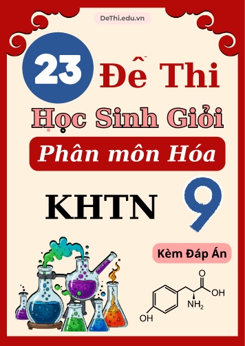 Tổng hợp 23 Đề thi HSG phân môn Hóa - KHTN 9 (Kèm đáp án)